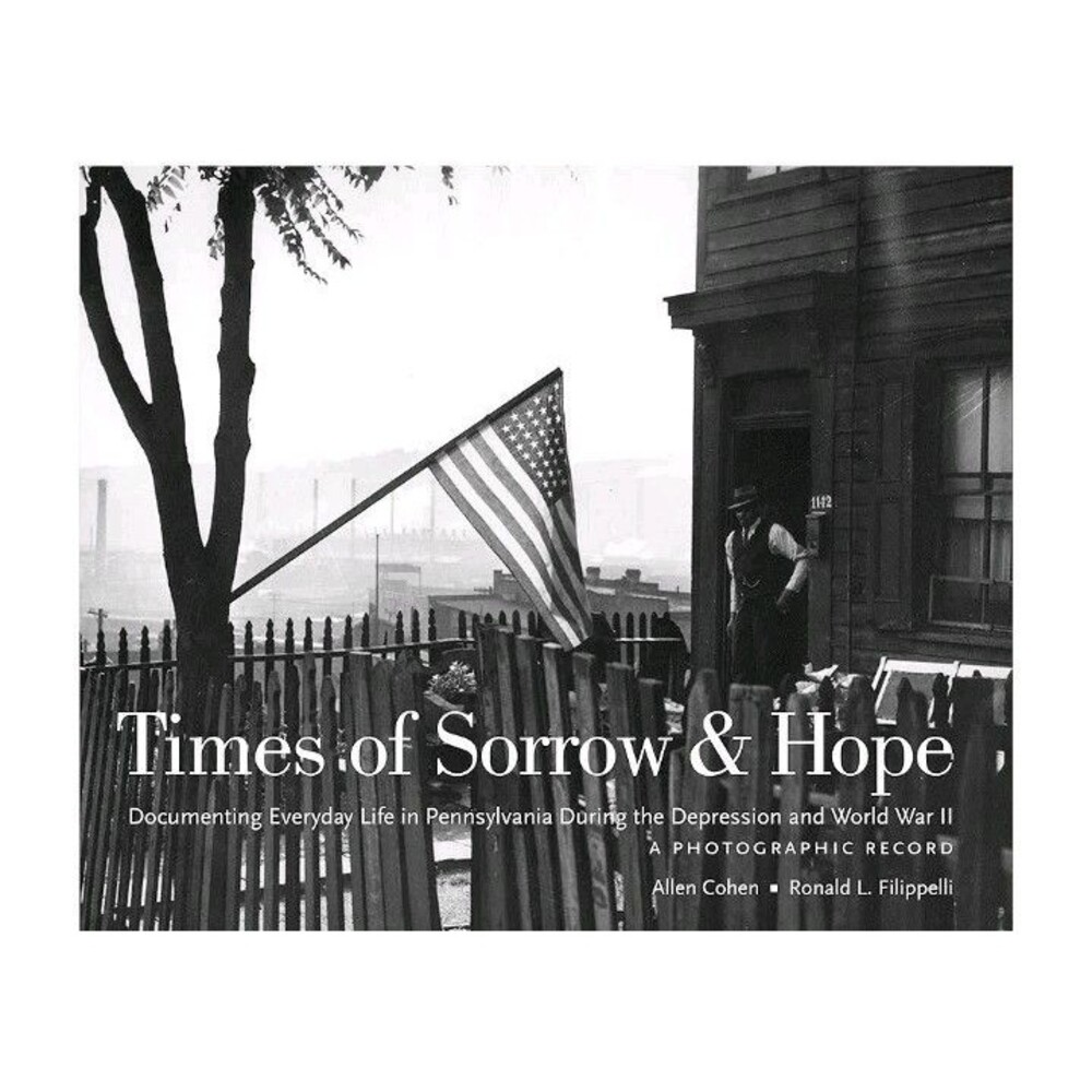 Times Of Sorrow And Hope: Documenting Everyday Life In Pennsylvania During...